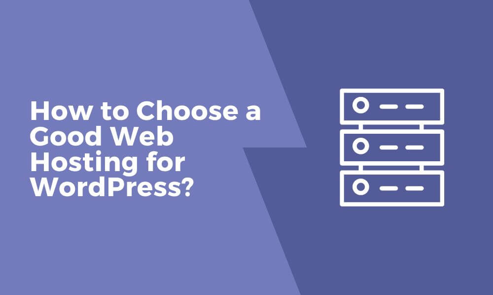 How to Choose a Good Web Hosting for WordPress?