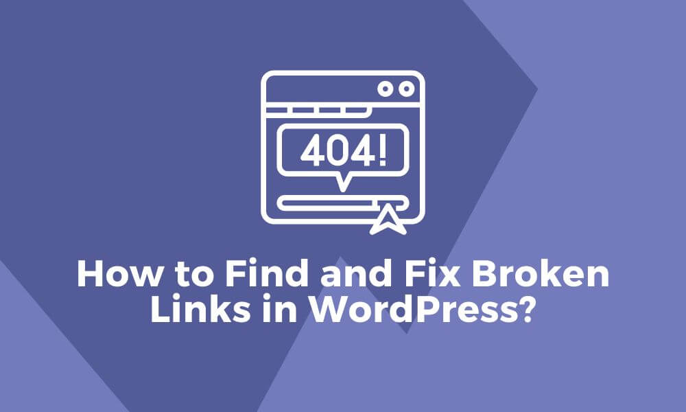 How to Find and Fix Broken Links in WordPress?