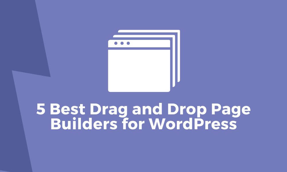 5 Best Drag and Drop Page Builders for WordPress